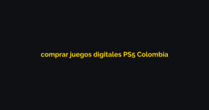 Cómo Comprar Juegos Digitales PS5 en Colombia: Guía 2026